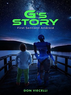 cover image of G's Story, First Sentient Android (Short stories 1 & 2 combined)